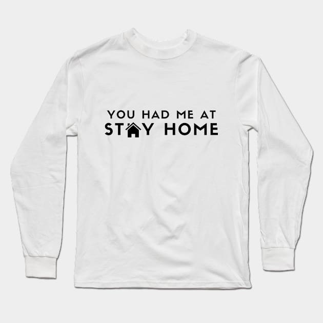 You Had Me At Stay Home (black) Long Sleeve T-Shirt by Rozanne25